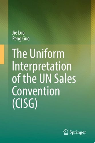 The Uniform Interpretation of the UN Sales Convention (CISG)