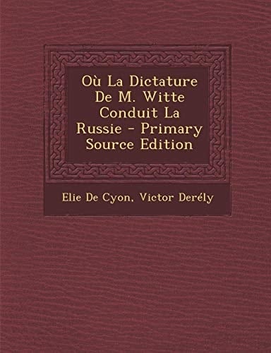 Où la Dictature de M. Witte Conduit la Russie - Primary Source Edition
