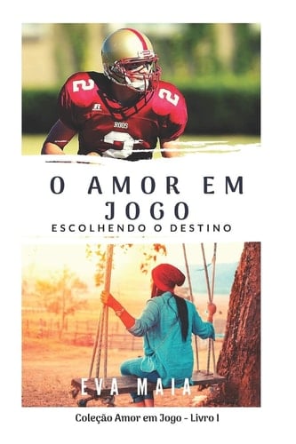 O Amor Em Jogo - Escolhendo o Destino - Livro Um Coleção Amor Em Jogo