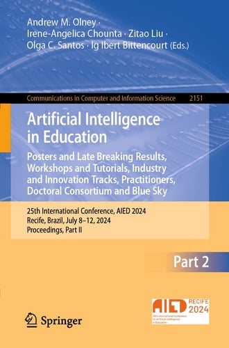 Artificial Intelligence in Education. Posters and Late Breaking Results, Workshops and Tutorials, Industry and Innovation Tracks, Practitioners, Doctoral Consortium and Blue Sky 25th International Conference, AIED 2024, Recife, Brazil, July 8–12, 2024, Proceedings, Part II