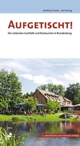 Aufgetischt! die schönsten Gasthöfe und Restaurants in Brandenburg