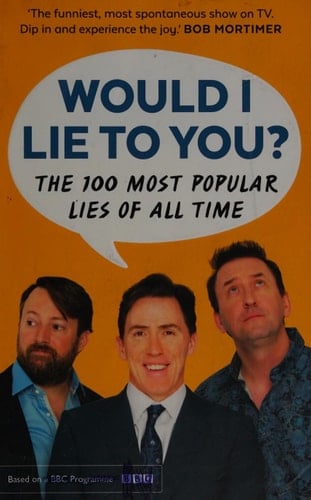 Would I Lie to You? Presents the 100 Most Popular Lies of All Time