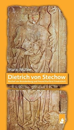 Dietrich von Stechow Bischof von Brandenburg und Freund Kurfürst Friedrichs II.