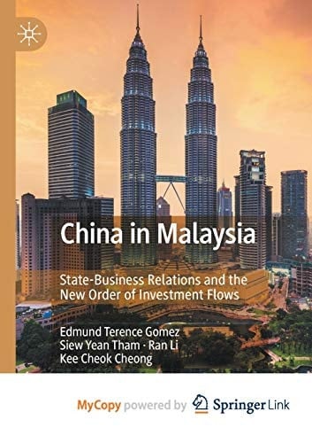 China in Malaysia: State-Business Relations and the New Order of Investment Flows