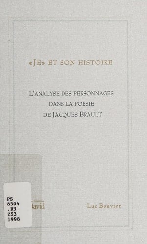 "Je" et son histoire: L'analyse des personnages dans la poésie de Jacques Brault (French Edition)