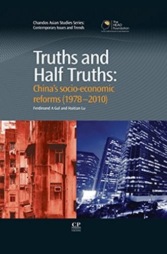 Truths and Half Truths: China’s Socio-Economic Reforms from 1978-2010 (Chandos Asian Studies Series)