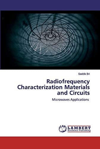 Radiofrequency Characterization Materials and Circuits: Microwaves Applications