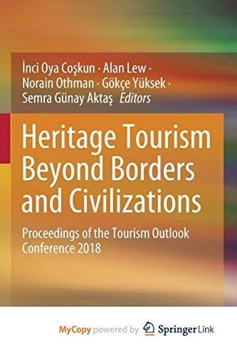 Heritage Tourism Beyond Borders and Civilizations: Proceedings of the Tourism Outlook Conference 2018