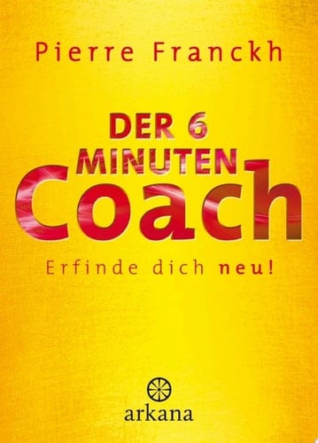Der 6-Minuten-Coach Erfinde dich neu