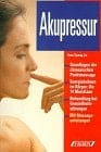 Akupressur Grundlagen der chinesischen Punktmassage ; Energiebahnen im Körper: die 14 Meridiane ; Behandlung bei Gesundheitsstörungen ; mit Massageanleitungen
