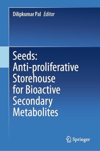Seeds: Anti-proliferative Storehouse for Bioactive Secondary Metabolites