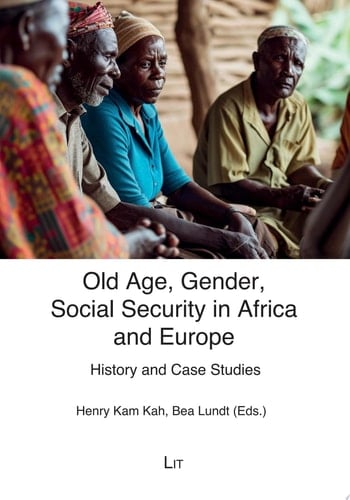 Old Age, Gender, Social Security in Africa and Europe History and Case Studies
