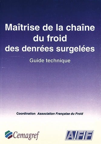 Maîtrise de la chaîne du froid des denrées surgelées Guide technique