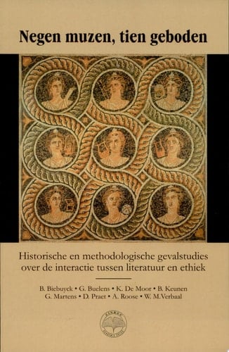 Negen muzen, tien geboden historische en methodologische gevalstudies over de interactie tussen literatuur en ethiek
