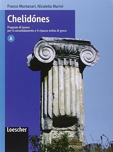 Chelidónes. Proposte di lavoro per il consolidamento e il ripasso estivo di greco. Volume A. Per il Liceo classico