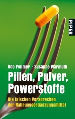 Pillen, Pulver, Powerstoffe die falschen Versprechen der Nahrungsergänzungsmittel