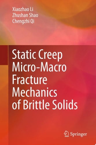 Static Creep Micro-Macro Fracture Mechanics of Brittle Solids
