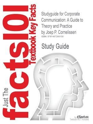 Outlines and Highlights for Corporate Communication A Guide to Theory and Practice by Joep P. Cornelissen
