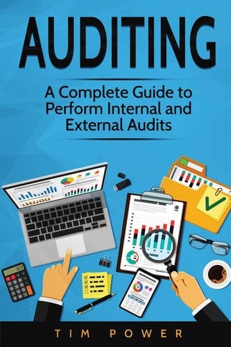 Auditing A Complete Guide to Perform Internal and External Audits