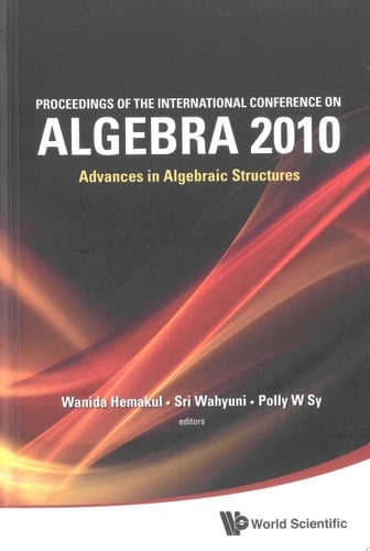Proceedings of the International Conference on Algebra 2010 Advances in Algebraic Structures