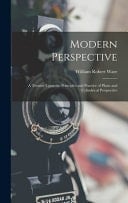 Modern Perspective A Treatise Upon the Principles and Practice of Plane and Cylindrical Perspective