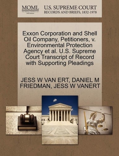 Exxon Corporation and Shell Oil Company, Petitioners, v. Environmental Protection Agency et al. U.S. Supreme Court Transcript of Record with Supporting Pleadings