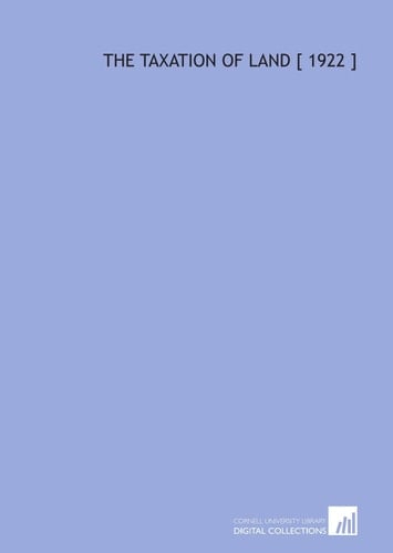 The Taxation of Land [ 1922 ]