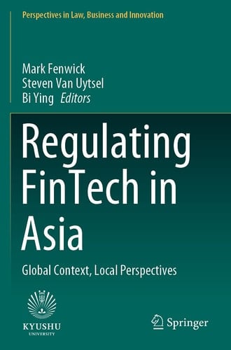 Regulating FinTech in Asia Global Context, Local Perspectives