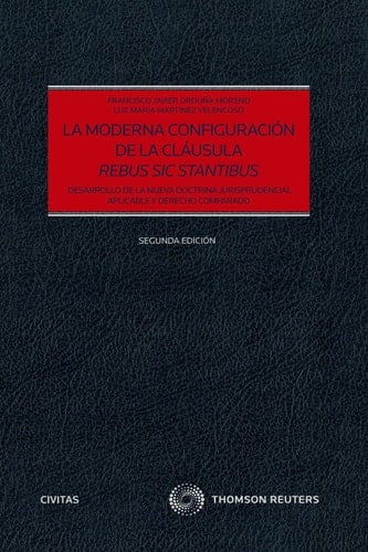 La moderna configuración de la claúsula "rebus sic stantibus" desarrollo de la nueva doctrina jurisprudencial aplicable y derecho comparado