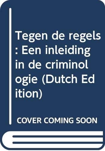 Tegen de regels een inleiding in de criminologie