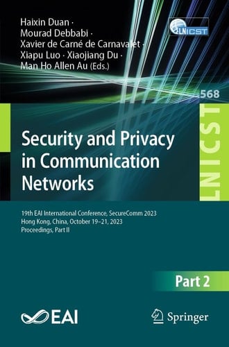 Security and Privacy in Communication Networks 19th EAI International Conference, SecureComm 2023, Hong Kong, China, October 19-21, 2023, Proceedings, Part II