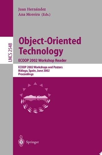 Object-Oriented Technology. ECOOP 2002 Workshop Reader ECOOP 2002 Workshops and Posters, Málaga, Spain, June 10-14, 2002, Proceedings