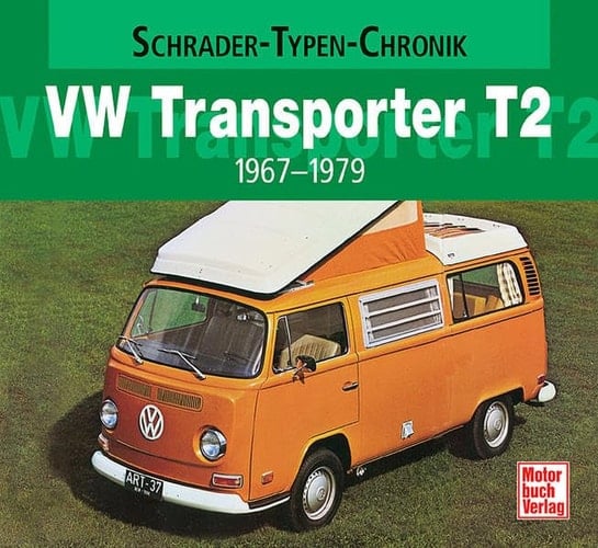 VW-Transporter T2 1967 - 1979 ; eine Dokumentation
