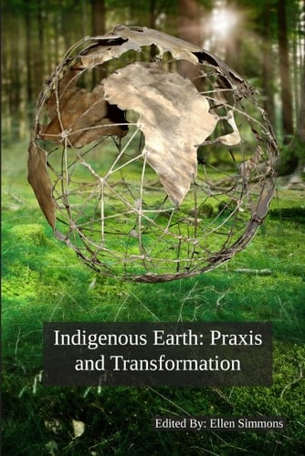 Indigenous Earth Praxis and Transformation
