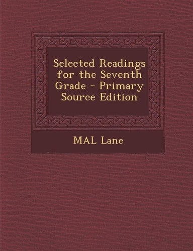 Selected Readings for the Seventh Grade - Primary Source Edition