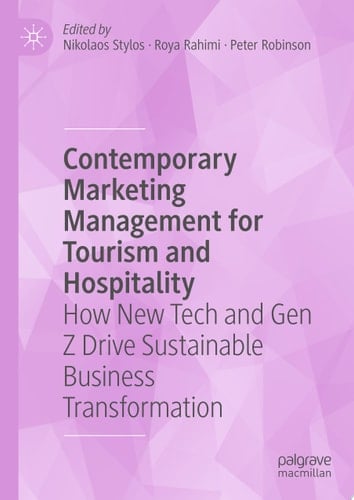Contemporary Marketing Management for Tourism and Hospitality How New Tech and Gen Z Drive Sustainable Business Transformation