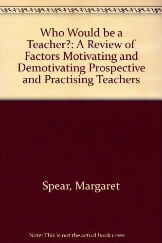 Who Would be a Teacher? A Review of Factors Motivating and Demotivating Prospective and Practising Teachers