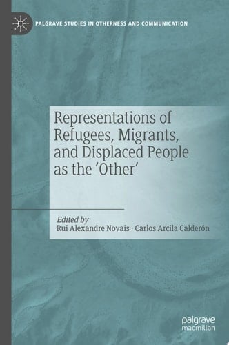 Representations of Refugees, Migrants, and Displaced People as the ‘Other’