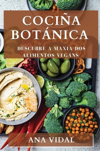 Cociña Botánica Descubre a Maxia dos Alimentos Vegáns