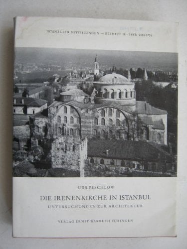 Die Irenenkirche in Istanbul: Untersuchungen zur Architektur (Istanbuler Mitteilungen) (German Edition)