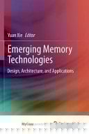 Emerging Memory Technologies Design, Architecture, and Applications