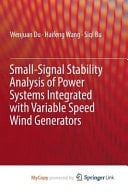 Small-signal Stability Analysis of Power Systems Integrated with Variable Speed Wind Generators