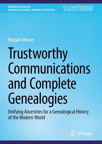 Trustworthy Communications and Complete Genealogies Unifying Ancestries for a Genealogical History of the Modern World
