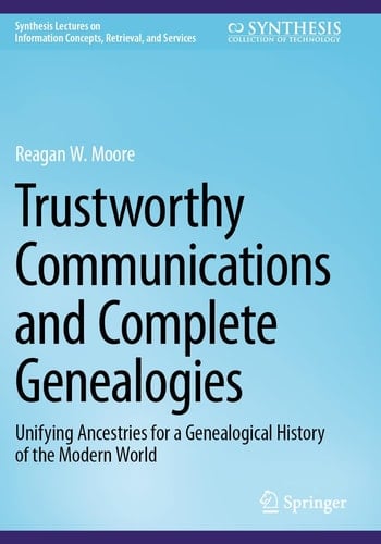 Trustworthy Communications and Complete Genealogies Unifying Ancestries for a Genealogical History of the Modern World
