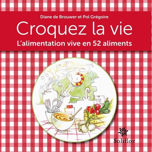 Croquez la vie L'alimentation vive en 52 aliments