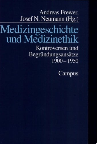Medizingeschichte und Medizinethik Kontroversen und Begründungsansätze 1900-1950