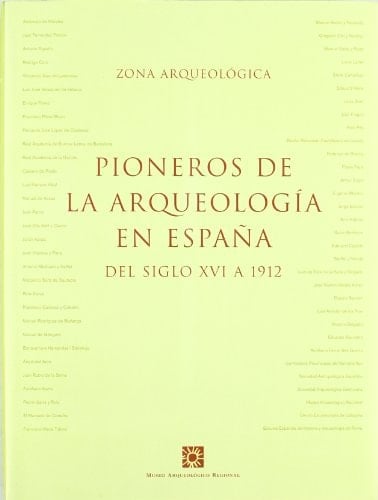Pioneros de la arqueología en España del siglo XVI a 1912