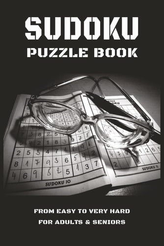 Sudoku Puzzle Book From Easy to Very Hard for Adults and Seniors: Over 500 Puzzles & Solutions | Easy to Hard Puzzles for Adults | Sudoku Puzzle Book ... for Puzzle Lovers | Gifts for Men & Women