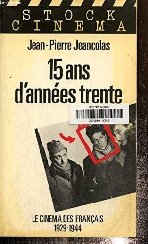 15 ans d'années trente le cinéma des Français, 1929-1944
