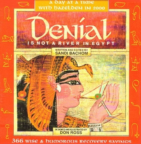 Denial is Not a River in Egypt 365 Wise and Humorous Recovery Sayings